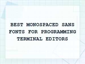 The Best Monospaced Fonts for Terminal Editors