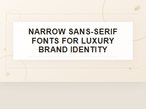 Foundries Crafting Luxury Narrow Sans Serif Fonts