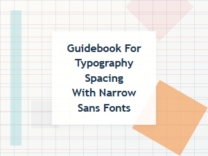 The Essential Spacing Guide for Narrow Sans Fonts