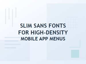Optimizing Mobile App Menus with Slim Sans Fonts
