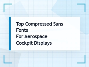Top Compressed Sans Fonts for Cockpit Displays